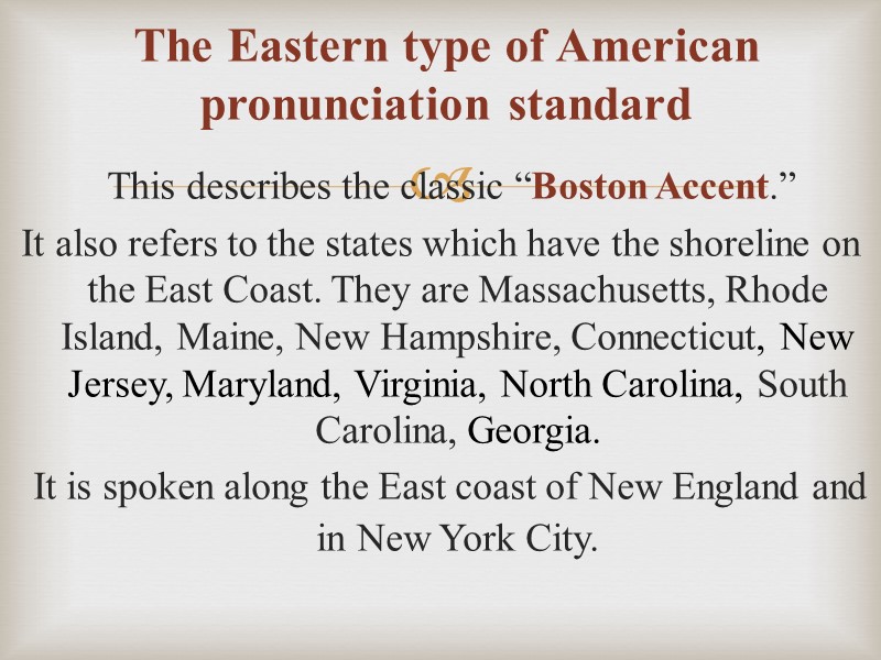 The Eastern type of American pronunciation standard    This describes the classic
